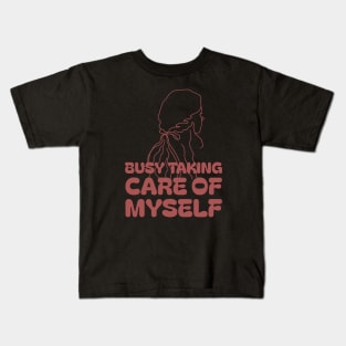 Busy taking care of myself | skincare routine gifts Kids T-Shirt